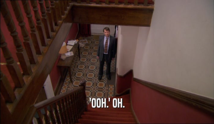 'OOH.' OH.  