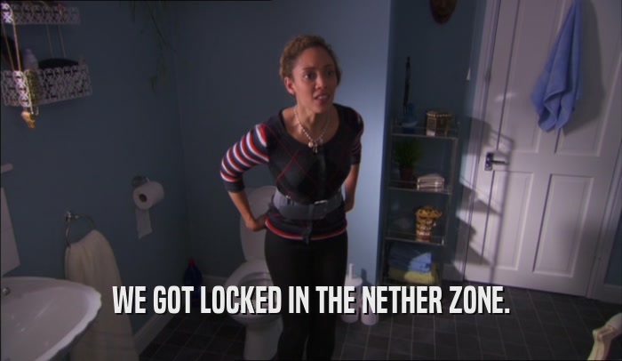 WE GOT LOCKED IN THE NETHER ZONE.  