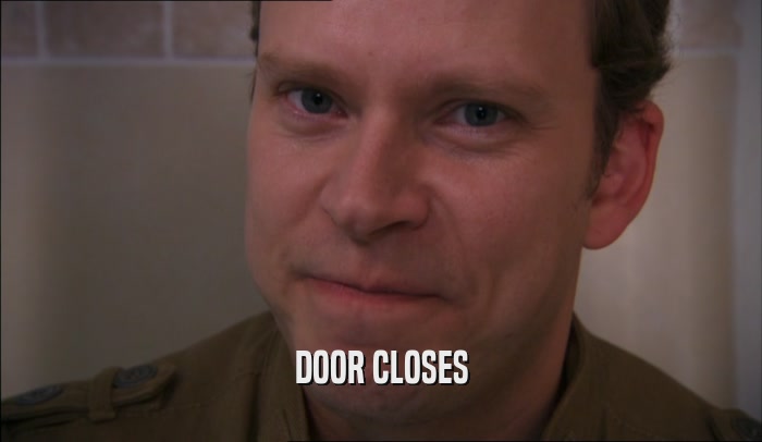 DOOR CLOSES  