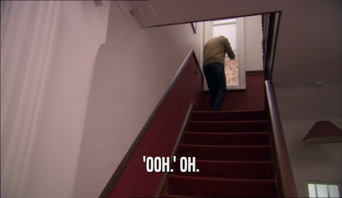 'OOH.' OH.  