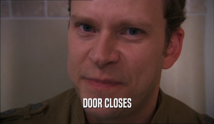 DOOR CLOSES  
