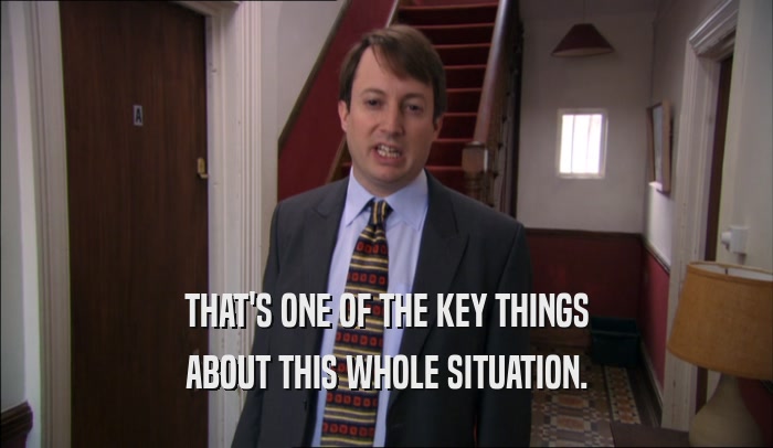THAT'S ONE OF THE KEY THINGS ABOUT THIS WHOLE SITUATION. 