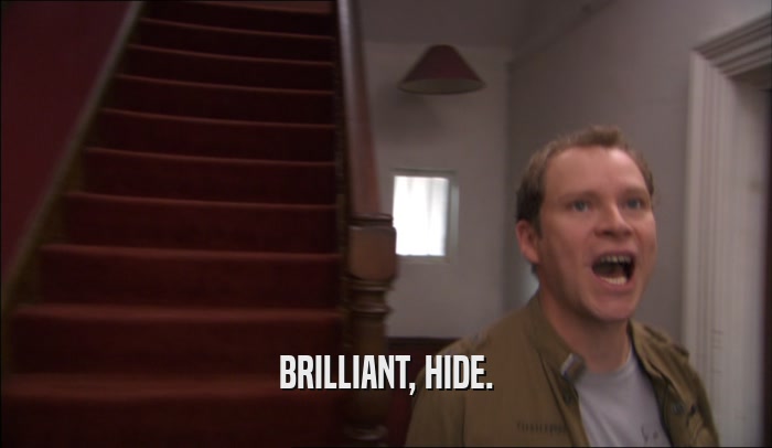BRILLIANT, HIDE.  