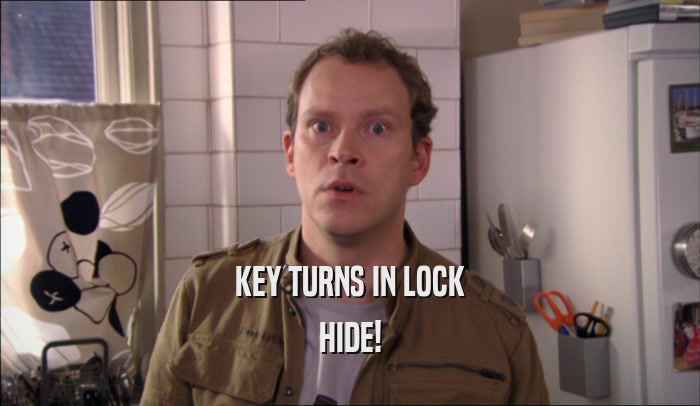 KEY TURNS IN LOCK HIDE! 