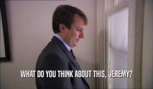 WHAT DO YOU THINK ABOUT THIS, JEREMY?  