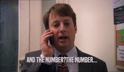 AND THE NUMBER?THE NUMBER...  