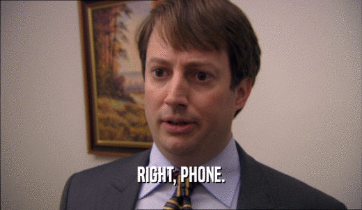 RIGHT, PHONE.  