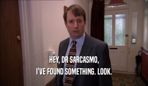 HEY, DR SARCASMO, I'VE FOUND SOMETHING. LOOK. 