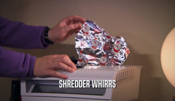 SHREDDER WHIRRS  