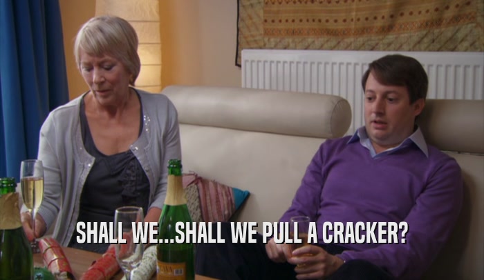 SHALL WE...SHALL WE PULL A CRACKER?  