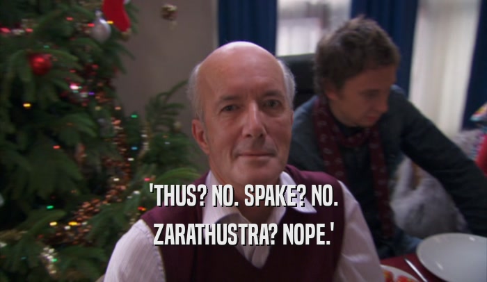 'THUS? NO. SPAKE? NO. ZARATHUSTRA? NOPE.' 