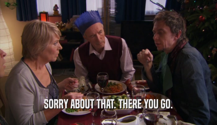 SORRY ABOUT THAT. THERE YOU GO.  