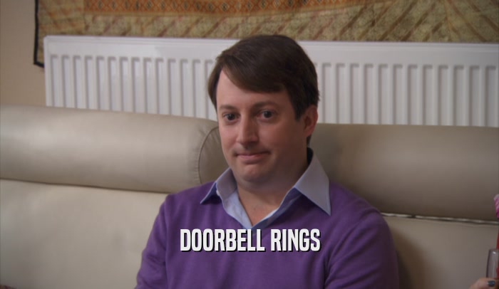 DOORBELL RINGS  