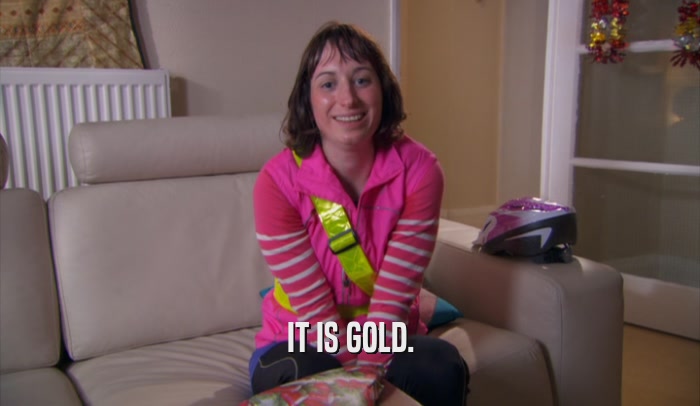 IT IS GOLD.  