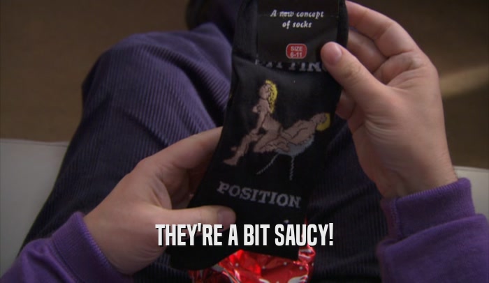 THEY'RE A BIT SAUCY!  