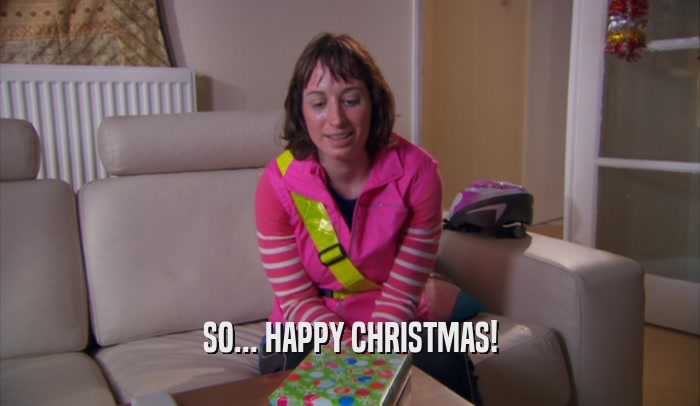 SO... HAPPY CHRISTMAS!  