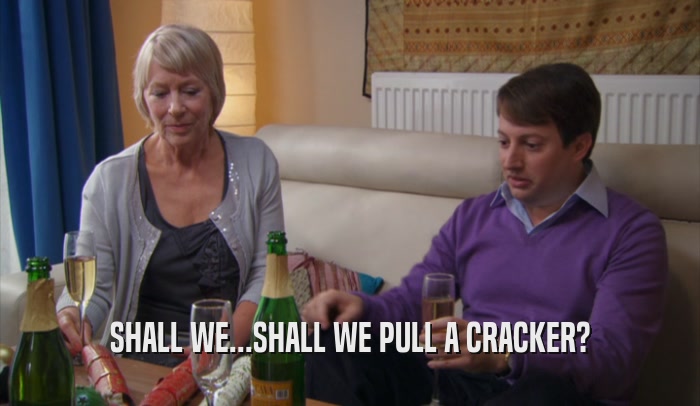 SHALL WE...SHALL WE PULL A CRACKER?  