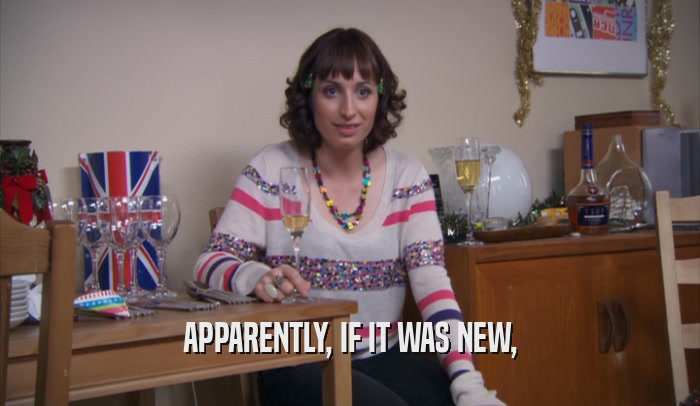 APPARENTLY, IF IT WAS NEW,  