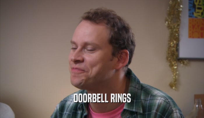 DOORBELL RINGS  