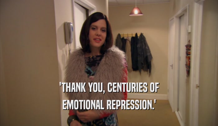 'THANK YOU, CENTURIES OF EMOTIONAL REPRESSION.' 