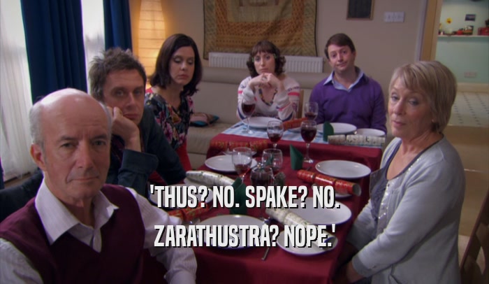 'THUS? NO. SPAKE? NO. ZARATHUSTRA? NOPE.' 