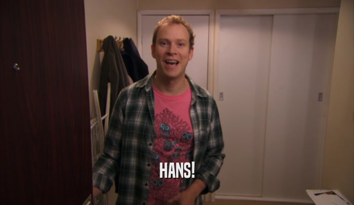 HANS!  