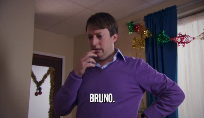 BRUNO.  
