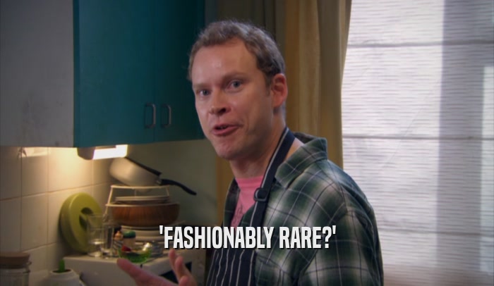 'FASHIONABLY RARE?'  