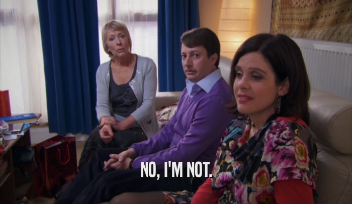 NO, I'M NOT.  