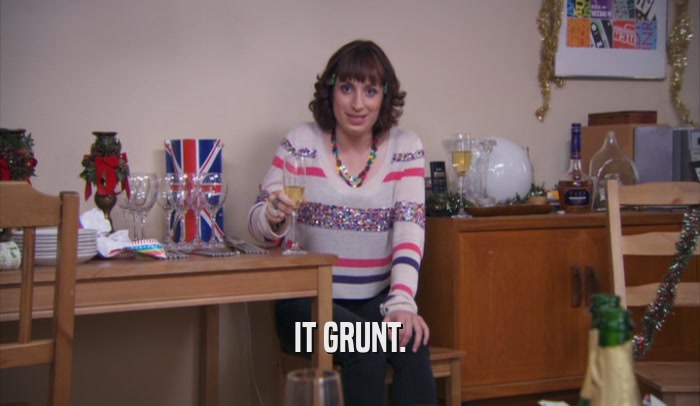 IT GRUNT.  