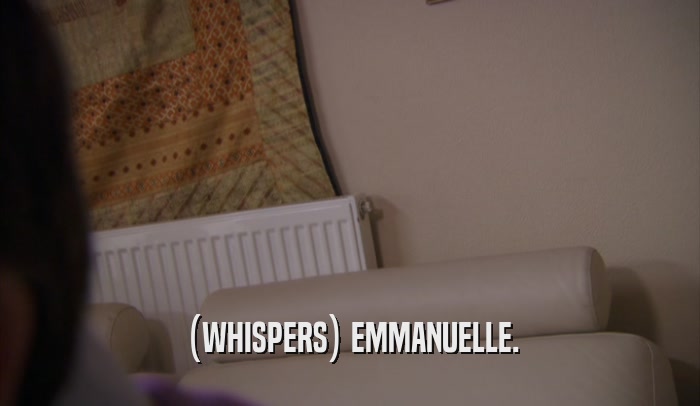 (WHISPERS) EMMANUELLE.  