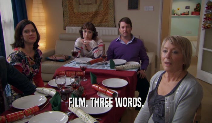 FILM. THREE WORDS.  