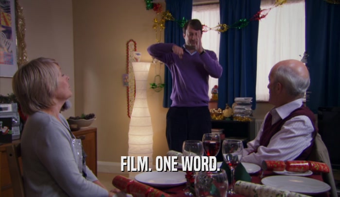 FILM. ONE WORD.  