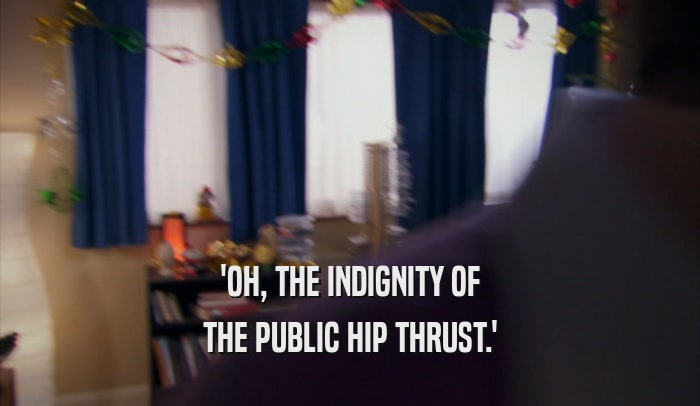 'OH, THE INDIGNITY OF THE PUBLIC HIP THRUST.' 