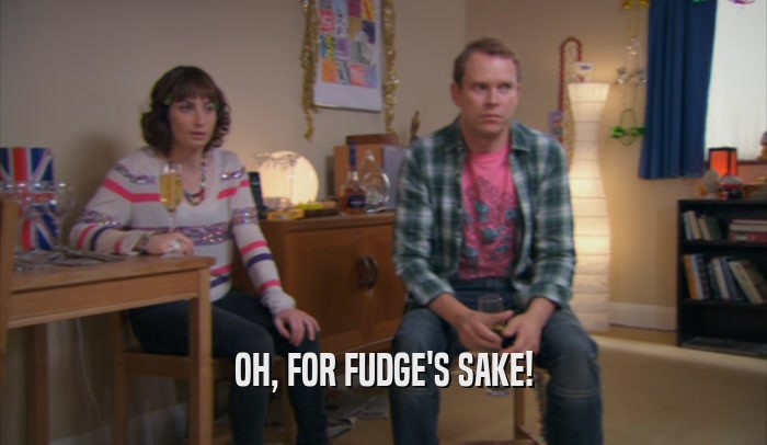 OH, FOR FUDGE'S SAKE!  