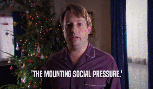 'THE MOUNTING SOCIAL PRESSURE.'  
