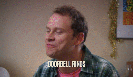 DOORBELL RINGS  
