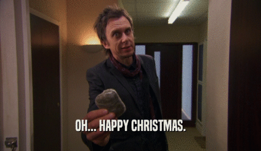 OH... HAPPY CHRISTMAS.  