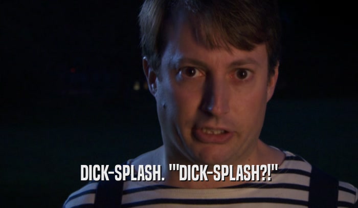 DICK-SPLASH. '