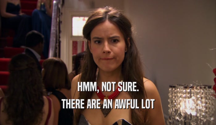 HMM, NOT SURE. THERE ARE AN AWFUL LOT 