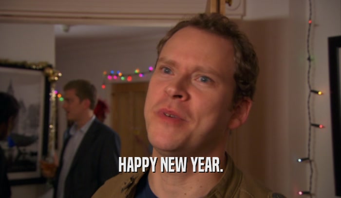 HAPPY NEW YEAR.  
