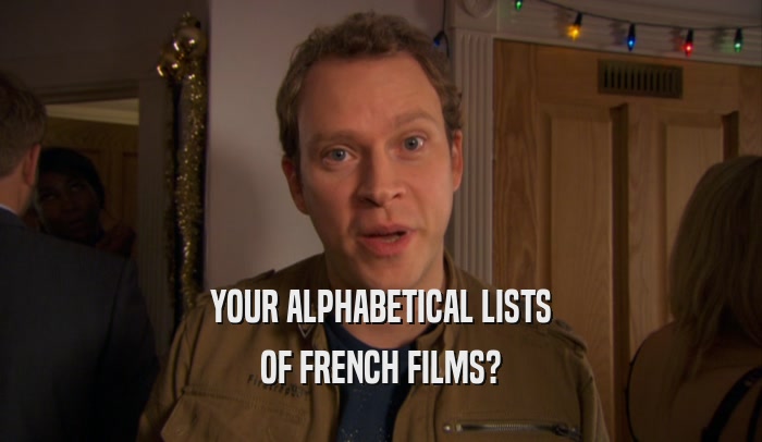 YOUR ALPHABETICAL LISTS OF FRENCH FILMS? 