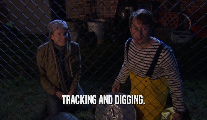 TRACKING AND DIGGING.  