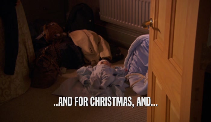 ..AND FOR CHRISTMAS, AND...  