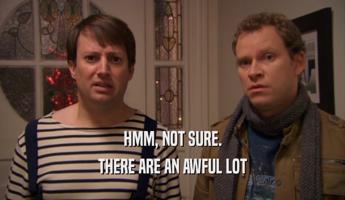 HMM, NOT SURE. THERE ARE AN AWFUL LOT 