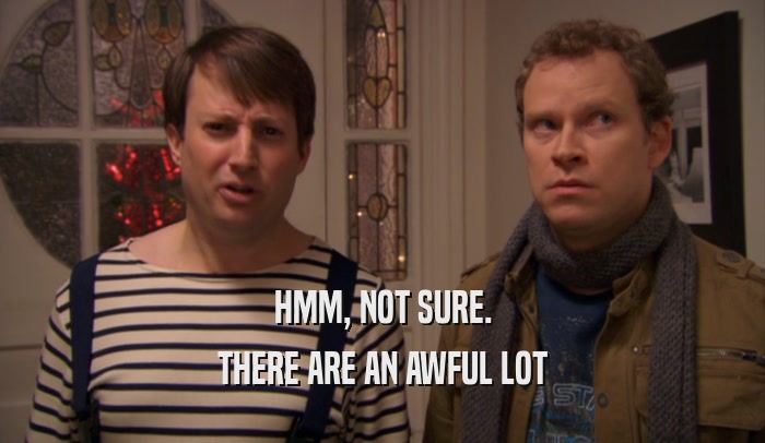 HMM, NOT SURE. THERE ARE AN AWFUL LOT 