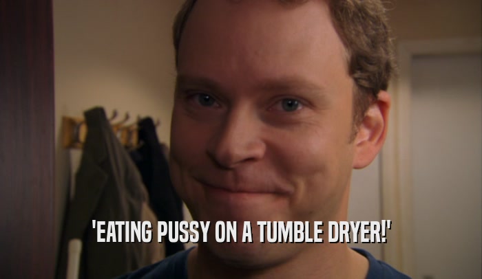 'EATING PUSSY ON A TUMBLE DRYER!'  