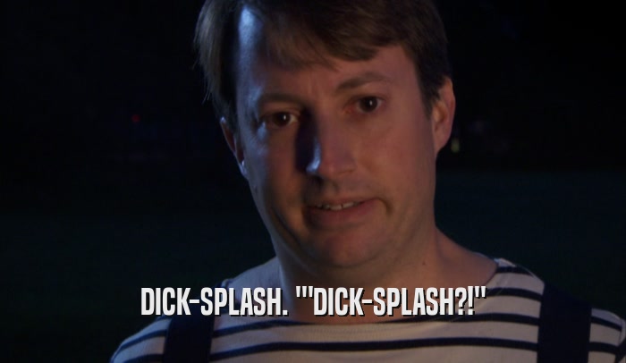 DICK-SPLASH. '