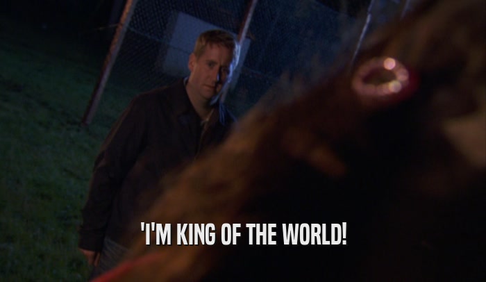 'I'M KING OF THE WORLD!  