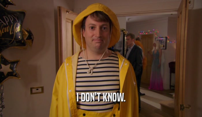 I DON'T KNOW.  